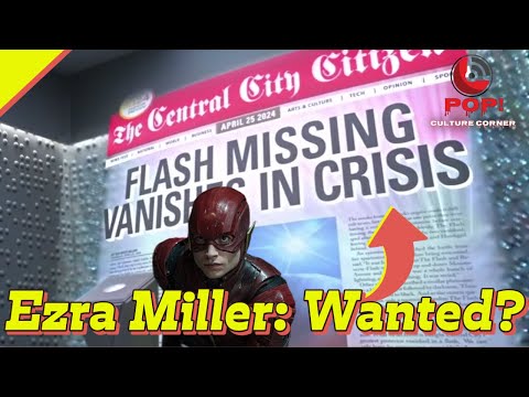 EZRA MILLER WANTED- The Flash Star Missing! Vanishes after Crisis