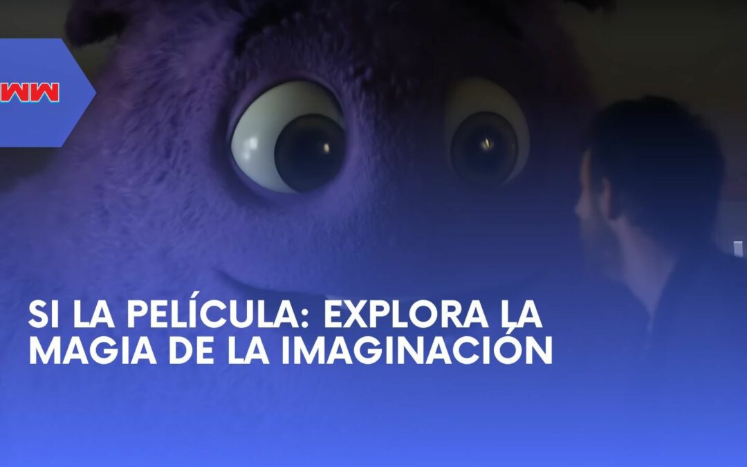 Dentro de “Si”: Un Viaje Mágico en Película con Amigos Imaginarios