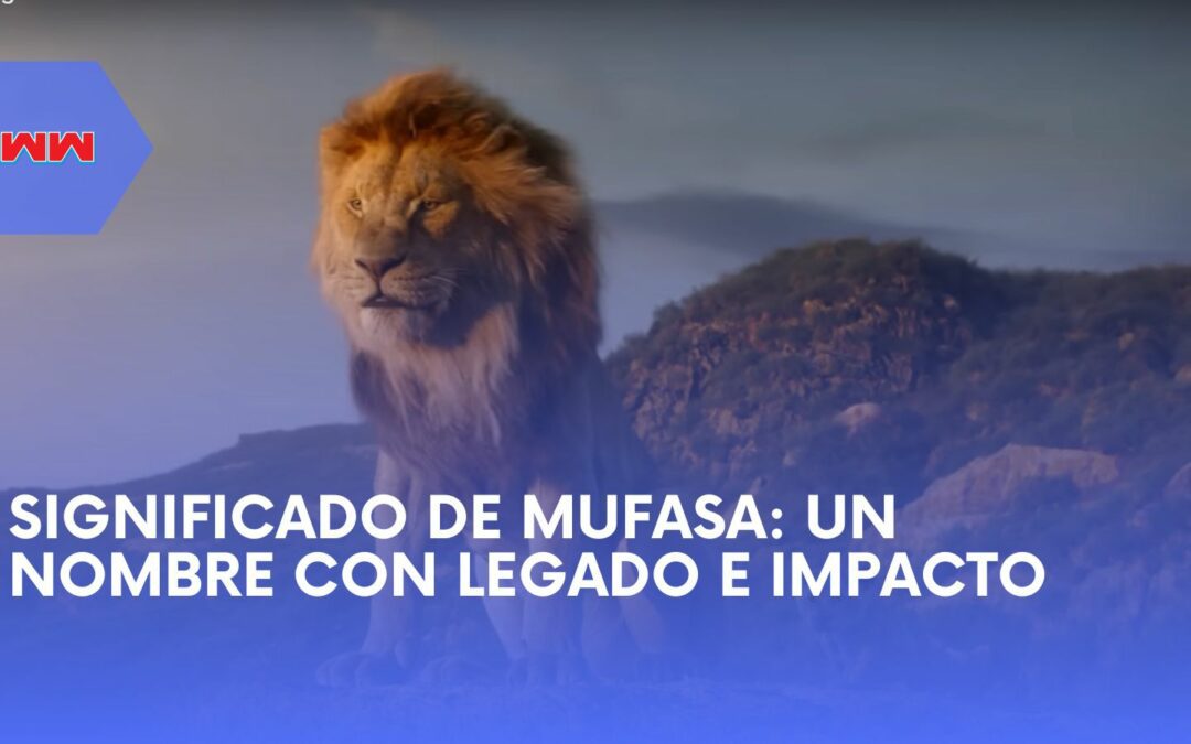 Significado de Mufasa Revelado: El Poder y el Legado Detrás del Nombre