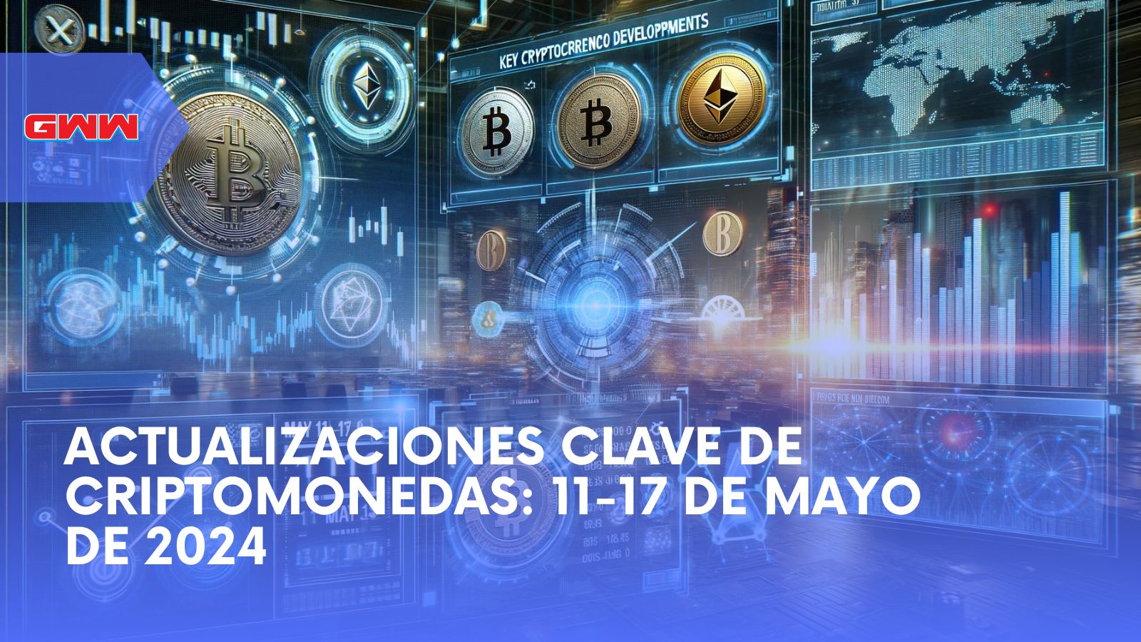 Actualizaciones Clave de Criptomonedas: 11-17 de mayo de 2024