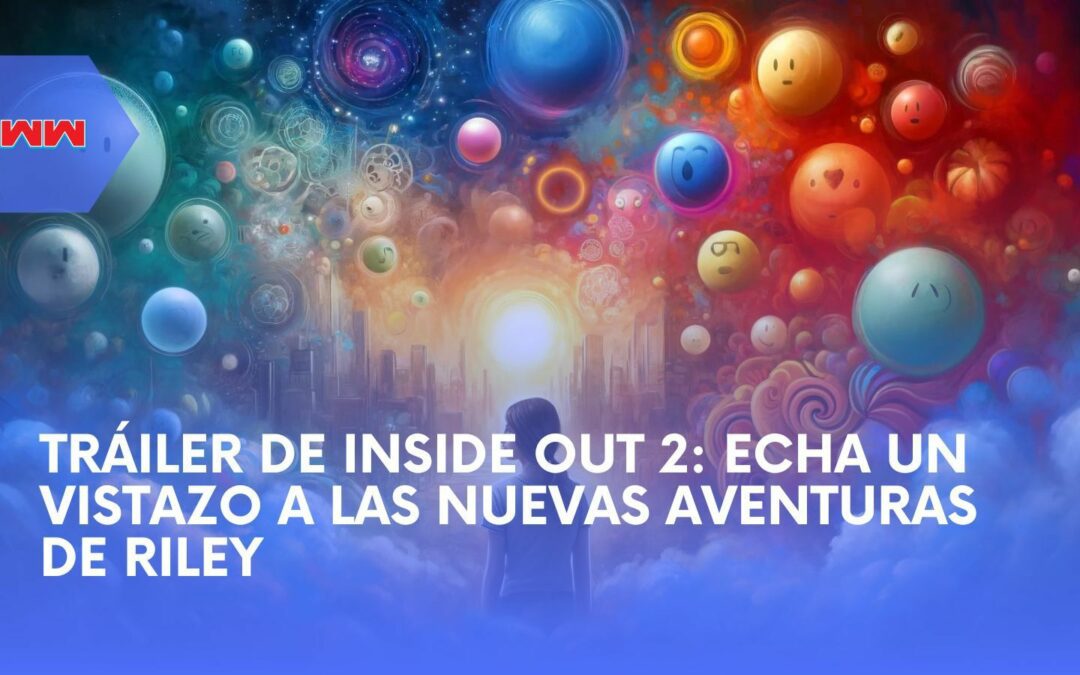 Tráiler de Inside Out 2: Un Vistazo al Viaje Emocional de Riley