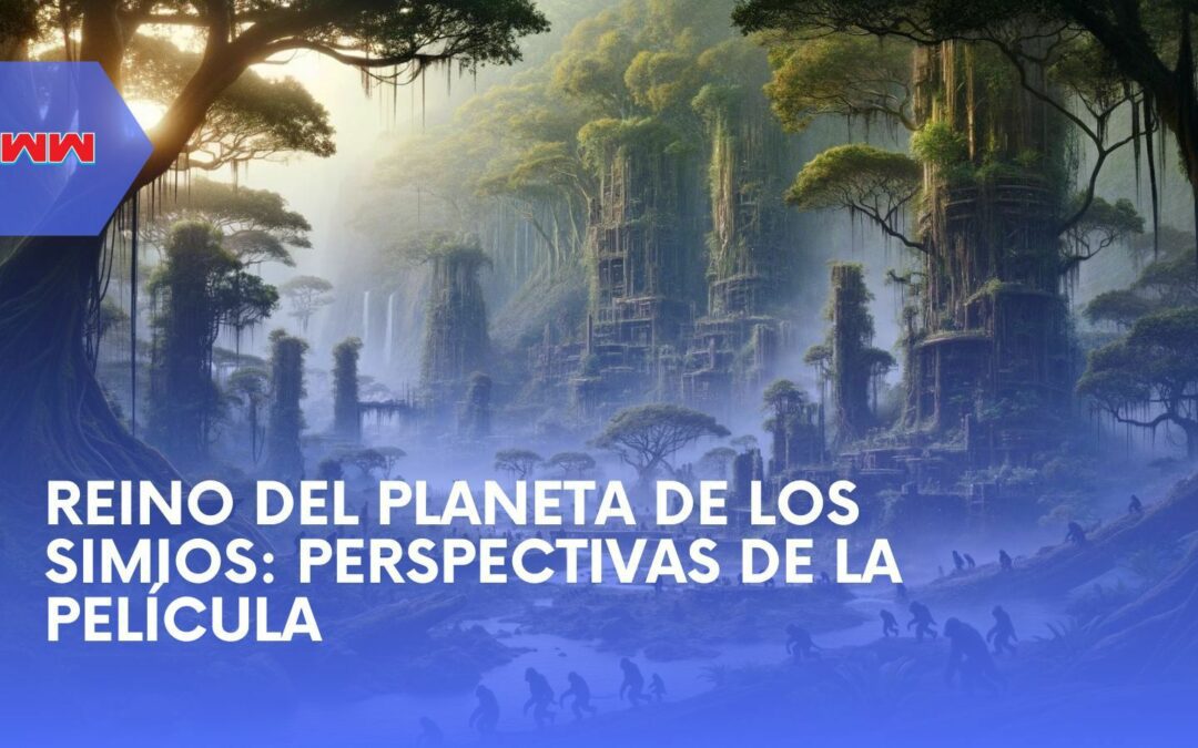 Reino del Planeta de los Simios: Una Mirada Profunda a la Última Película